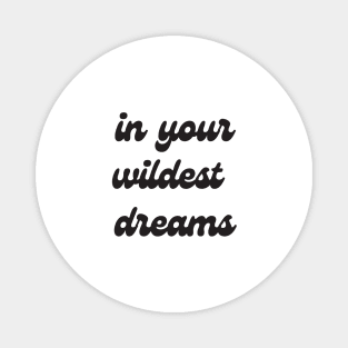 wildest dreams print Magnet